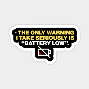 - the only warning  i take seriously is “battery low”. Magnet