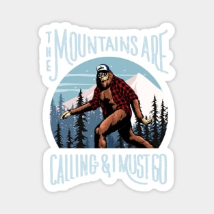 Bigfoot Sasquatch The Mountains Are Calling, And I Must Go Magnet