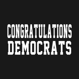 Congratulations Democrats T-Shirt