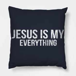 Jesus Is My Everything Cool Motivational Christian Pillow