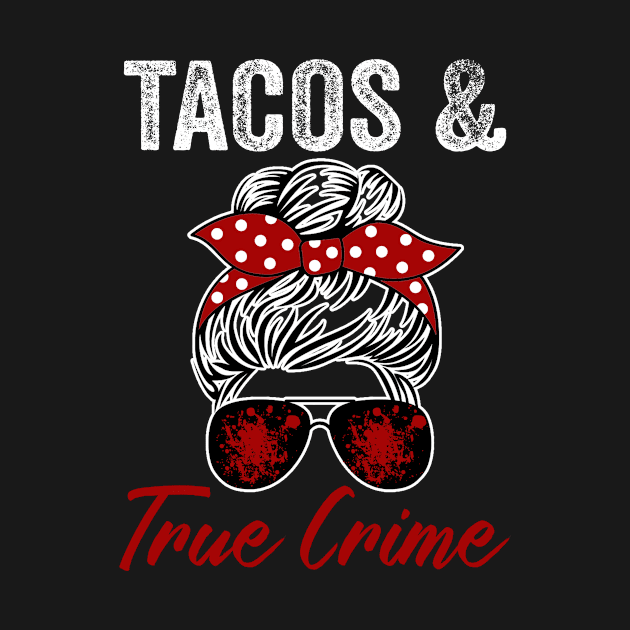 Tacos And True Crime Lover Funny Murderino by Visual Vibes