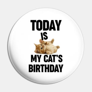 Today Is My Cat's Birthday Funny Cute Cat Saying Pin