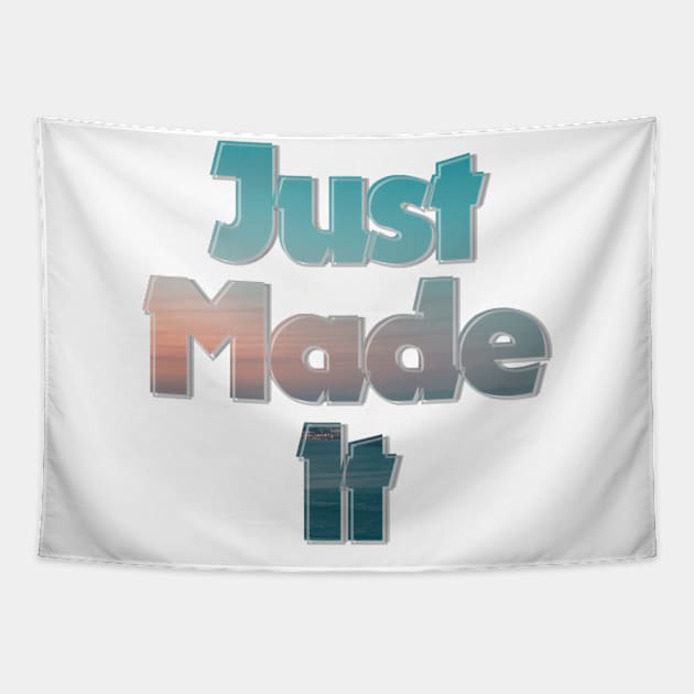 Just Made It Tapestry by afternoontees