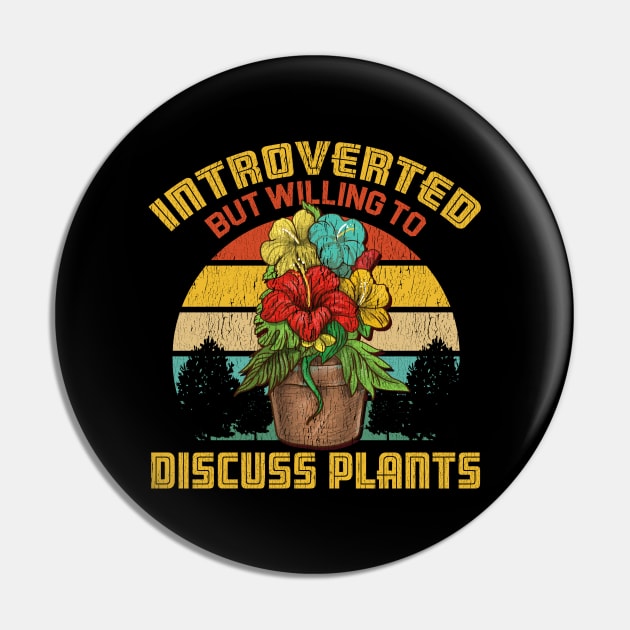 Introverted But Willing To Discuss Plants Pin by TeddyTees