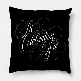 In Celebration of Us Pillow