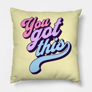 You got this -  good vibes Pillow