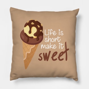 Life is Short Make It Sweet Pillow