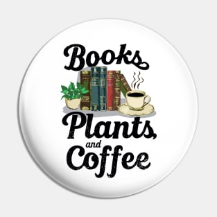 Books Plants And Coffee, Book Lover Pin