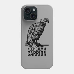 Keep Calm And Carrion - Vulture Phone Case