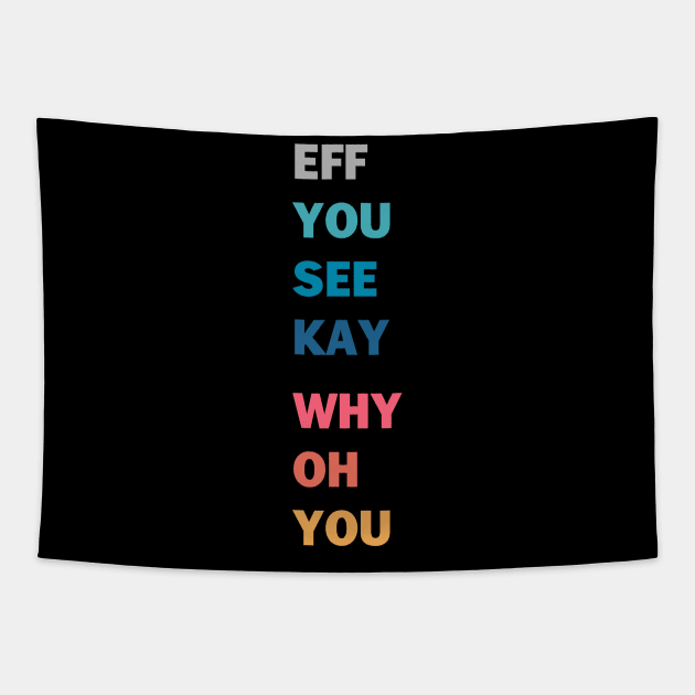 EFF YOU SEE KAY WHY OH YOU Tapestry by stuffbyjlim