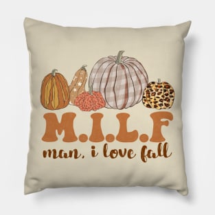 MILF Man I Love Fall Pillow