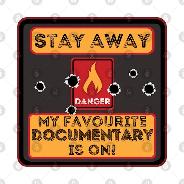 Stay away my favourite documentary is on by JokenLove