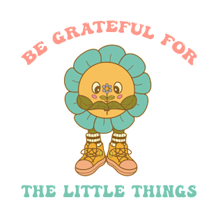 Be Grateful For The Little Things T-Shirt