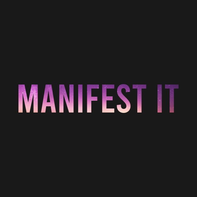 Manifest it by Manifesting123