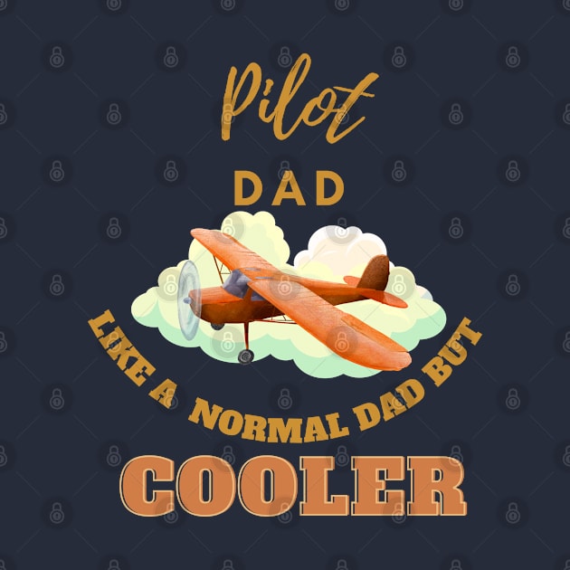 pilot dad like a normal dad but cooler by GraphGeek