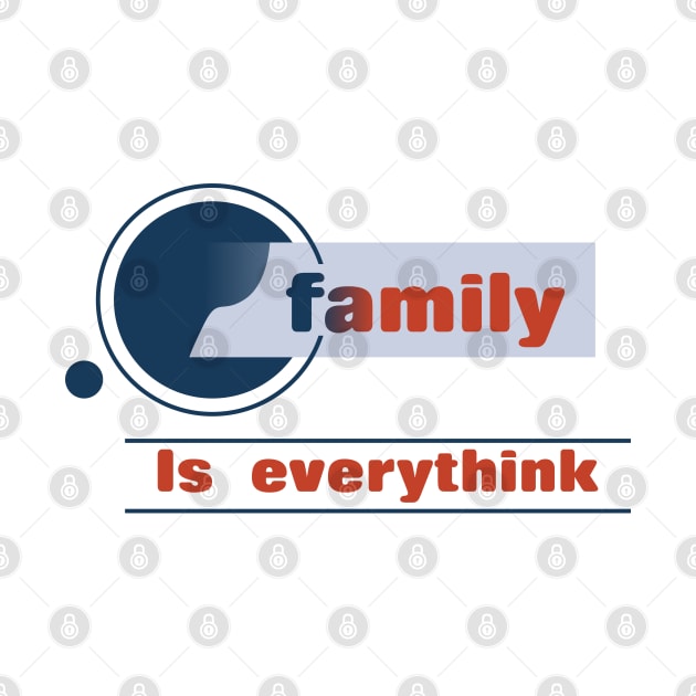 Family is everything design,to wear for all media and everyone at home by Aloenalone