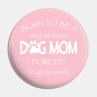 Stay At Home Dog Mom Pin