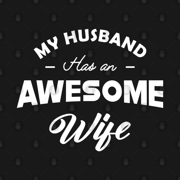 Wife - My husband has an awesome wife by KC Happy Shop