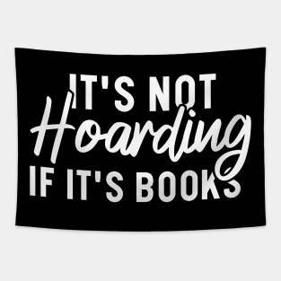 It's Not Hoarding If It's Books Tapestry