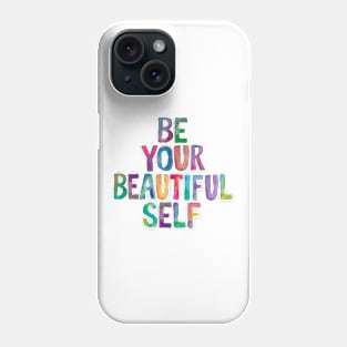 Be Your Beautiful Self in Rainbow Watercolors Phone Case