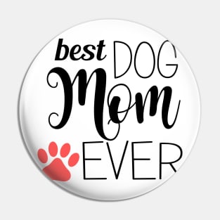 Best Dog Mom Ever - gift for mom Pin