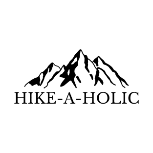 Hike-A-Holic Funny Hiking and Camping T-Shirt