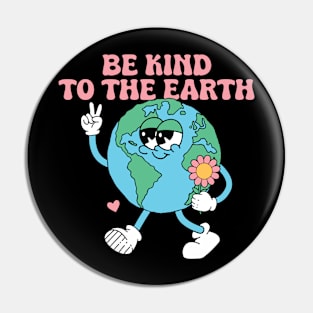 Be Kind to the Earth Pin