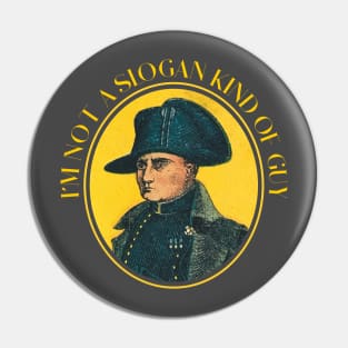 I am not a slogan kind of guy Pin