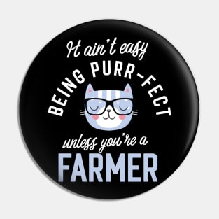 Farmer Cat Lover Gifts - It ain't easy being Purr Fect Pin