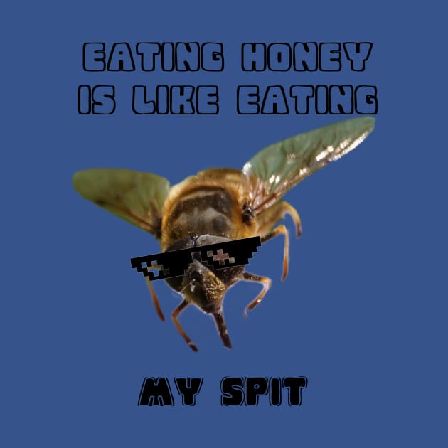 Eating Honey Is Like Eating My Spit by Pirino