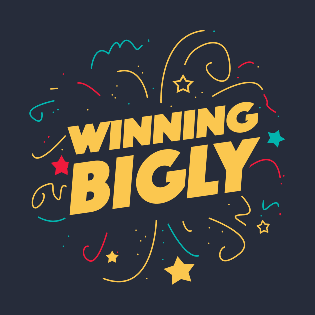 Winning Bigly by dumbshirts