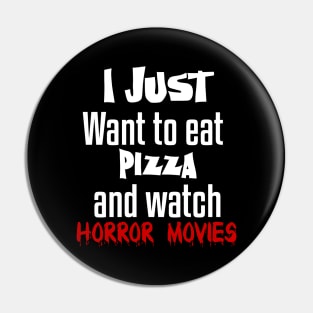 I just want to eat pizza and watch horror movies Pin