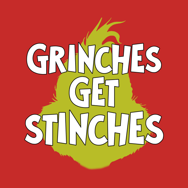 Grinches Get Stinches by Miscast Designs