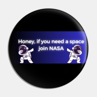 honey if you need space join nasa pt2 Pin