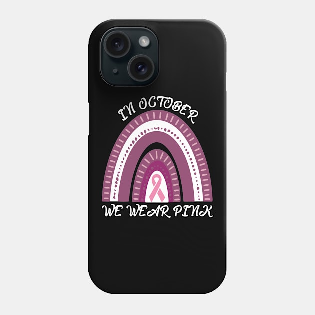 In October We Wear Pink,Breast Cancer Awareness,Cancer Walk,Fight For A Cure,Pink Ribbon,Cancer Superhero,Keep Fighting Phone Case by CoApparel