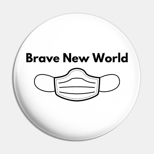 Brave New World while wearing a FaceMask Pin by Karolyn's Kreations!