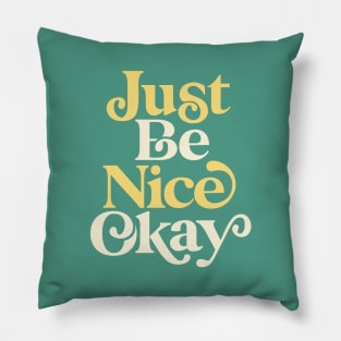 Just Be Nice Okay in green yellow white Pillow