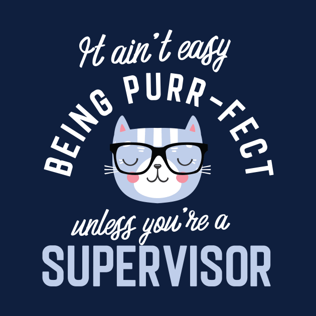 Supervisor Cat Lover Gifts - It ain't easy being Purr Fect by BetterManufaktur