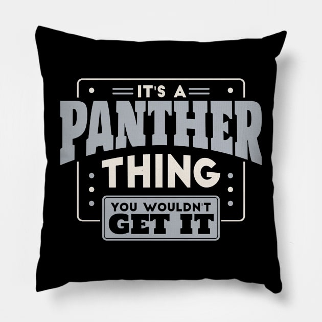 It's a Panther Thing, You Wouldn't Get It // School Spirit Go Panthers Pillow by SLAG_Creative