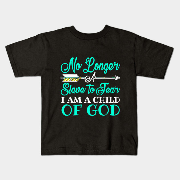 No Longer Slave To Fear I Am A Child Of God - No Longer Slave To Fear I ...