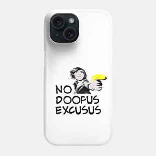 No Doofus Excusus Phone Case