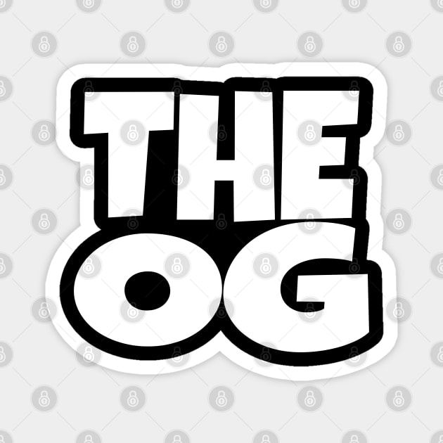 The OG Shirt - Original Gangster Funny Legend Tee | the og shirt funny original gangster legend humor sarcastic gift Magnet by OUTFITPAW