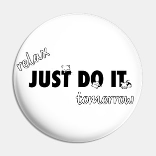 Relax Just Do It Tomorrow with Cats Pin