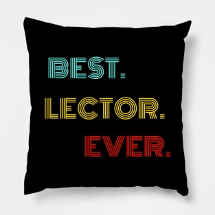 Best Lector Ever - Nice Birthday Gift Idea Pillow