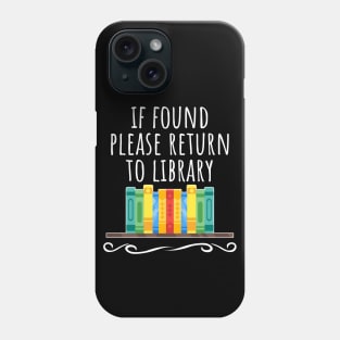 If found please return to the library Phone Case