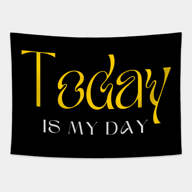 Today is my day Tapestry by A tone for life