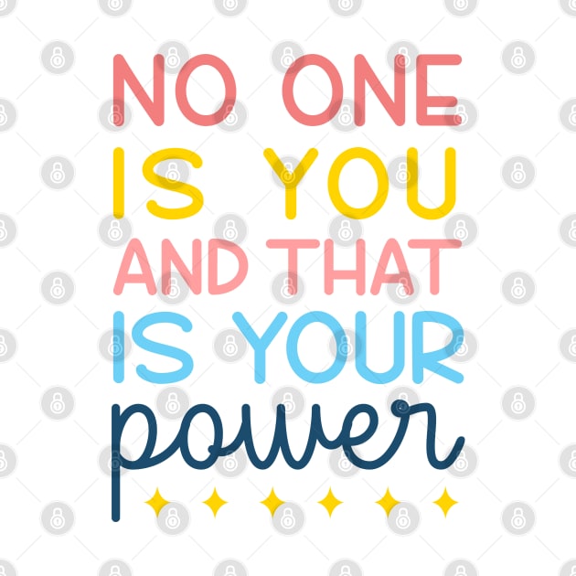 No One Is You And That's Your Power by ilustraLiza