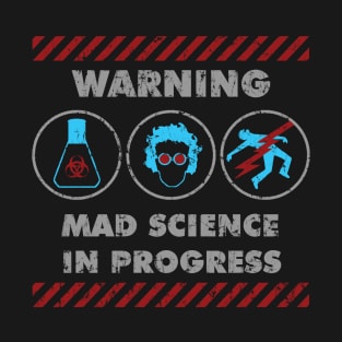 MAD SCIENCE IN PROGRESS T-Shirt