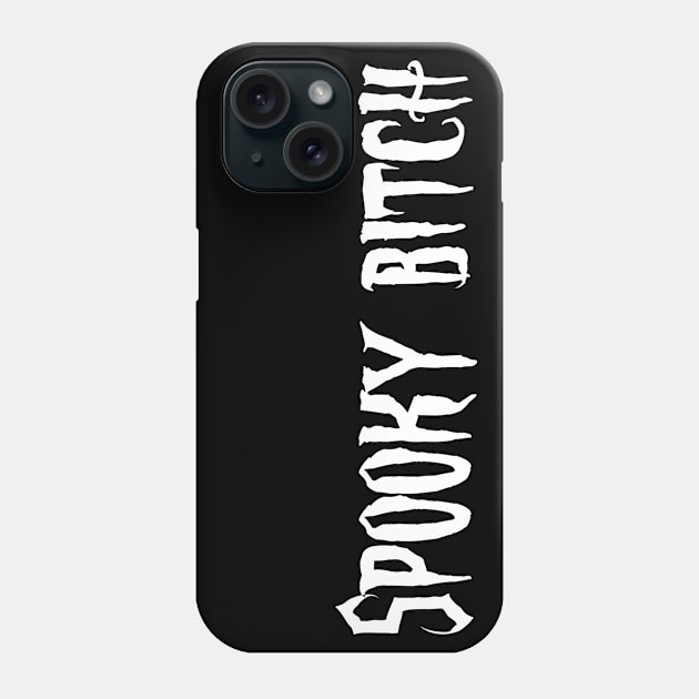 Spooky Bitch //White// Phone Case by AlienClownThings