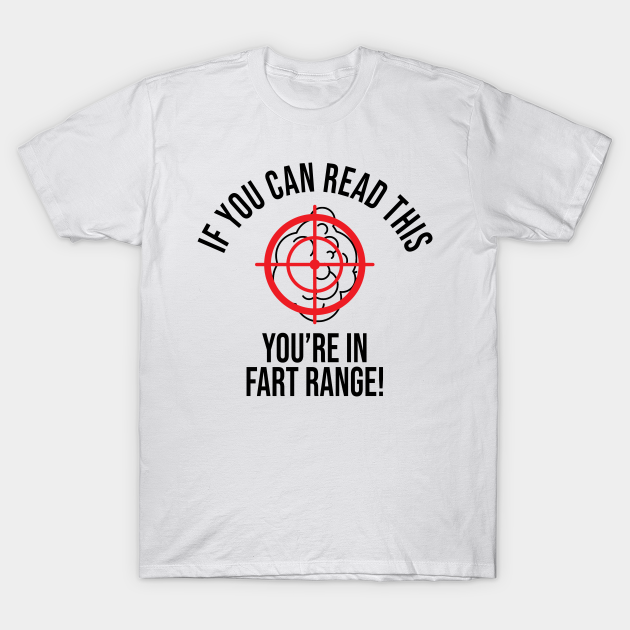 Discover If You Can Read This You're In Fart Range - If You Can Read This Youre In Fart Rang - T-Shirt